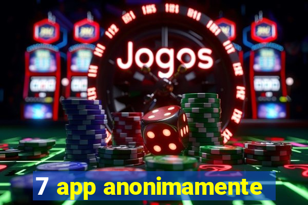 7 app anonimamente